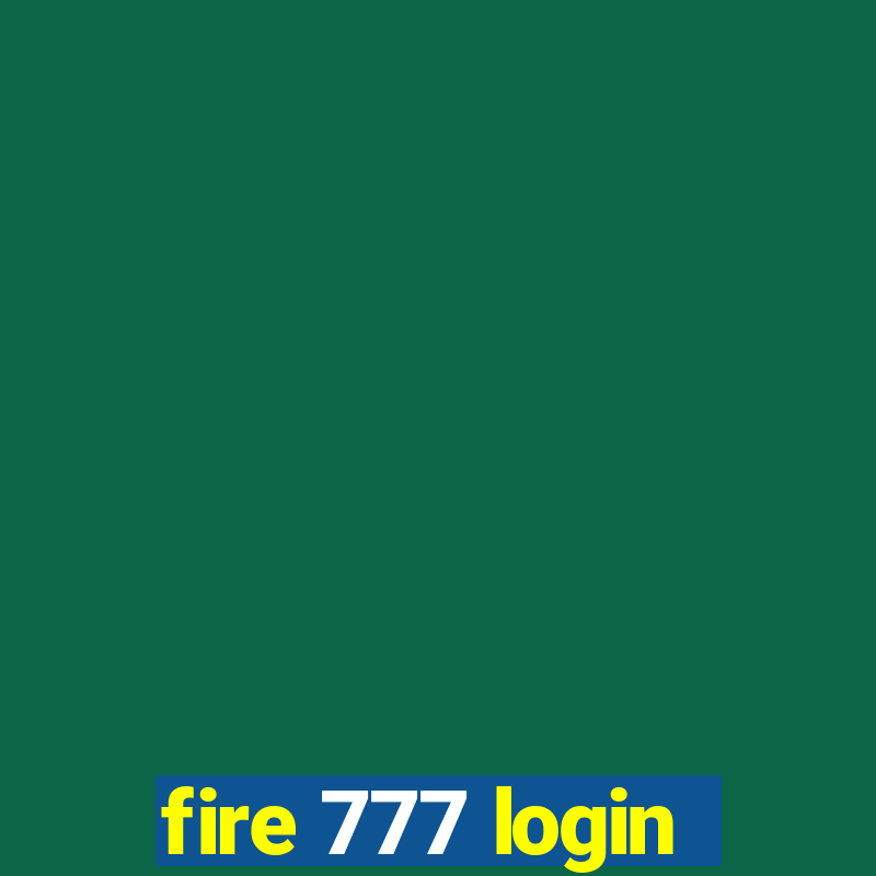 fire 777 login